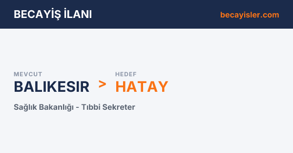Balıkesir'den Hatay ve 2 İl Hedefli Sağlık Bakanlığı Tıbbi Sekreter Becayiş İlanı - Balıkesir Becayiş İlan Görseli