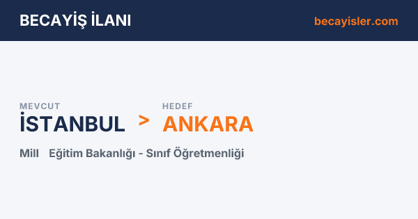 İstanbul'dan Ankara'ya Sınıf Öğretmenliği Becayiş İlanı - İstanbul Becayiş İlan Görseli